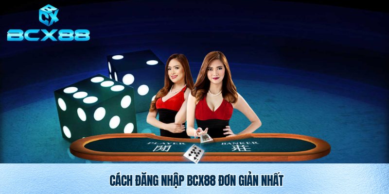 Đăng Nhập Bcx88 Nhanh Chóng, An Toàn Và Tiện Lợi 1 Đăng nhập Bcx88 an toàn, tiện lợi