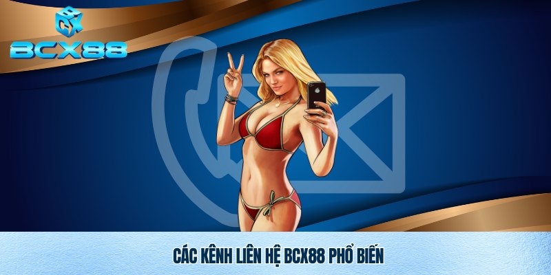 Liên Hệ Bcx88 – Kênh Hỗ Trợ Nhanh Chóng Và Uy Tín 2 Kênh liên hệ Bcx88 chính